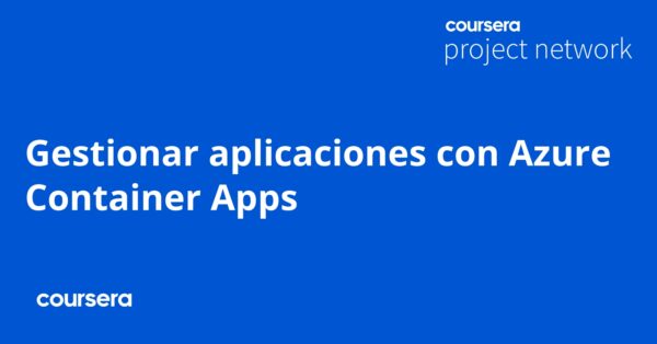 Gestionar Aplicaciones Con Azure Container Apps Coursya