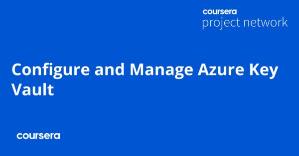 Configure and Manage Azure Key Vault