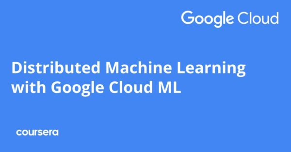 Distributed Machine Learning with Google Cloud ML