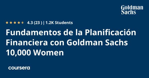 Fundamentos de la Planificación Financiera con Goldman Sachs 10,000 Women