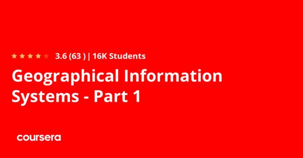 Geographical Information Systems - Part 1 - Coursya