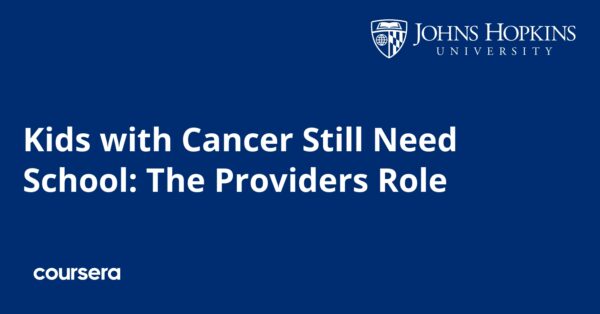 Kids with Cancer Still Need School: The Providers Role