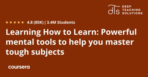 Learning How to Learn: Powerful mental tools to help you master tough subjects