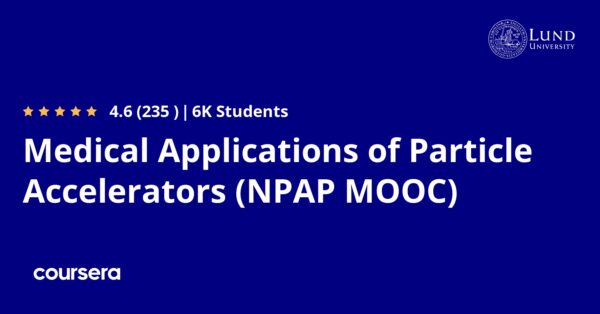 Medical Applications Of Particle Accelerators (NPAP MOOC) - Coursya