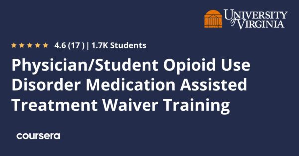 Physician/Student Opioid Use Disorder Medication Assisted Treatment Waiver Training