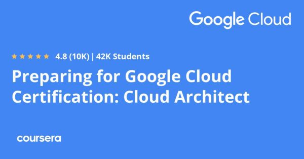 Preparing for Google Cloud Certification: Cloud Architect Professional Certificate