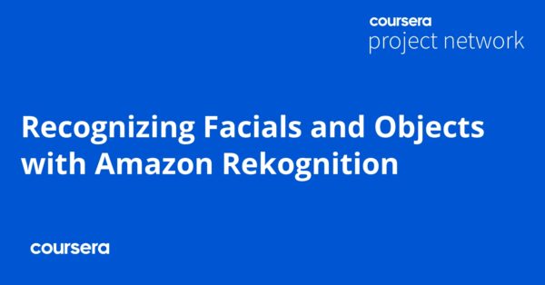 Recognizing Facials and Objects with Amazon Rekognition