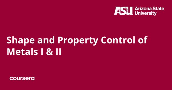 Shape and Property Control of Metals I & II