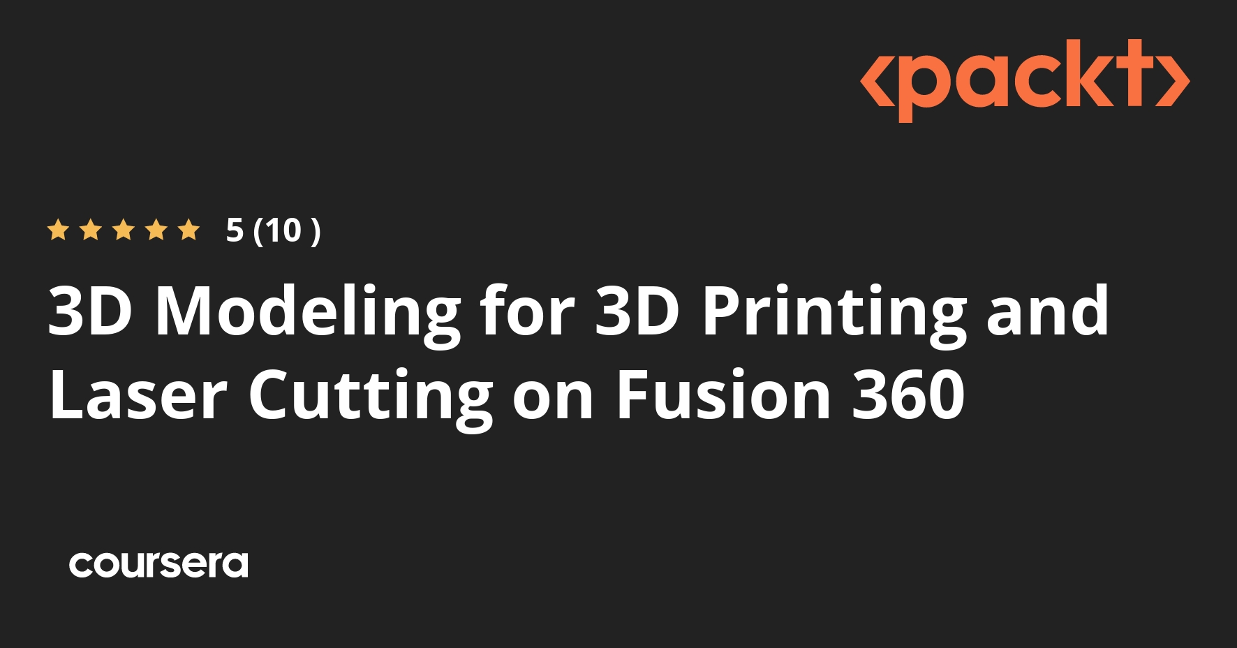 3D Modeling for 3D Printing and Laser Cutting on Fusion 360