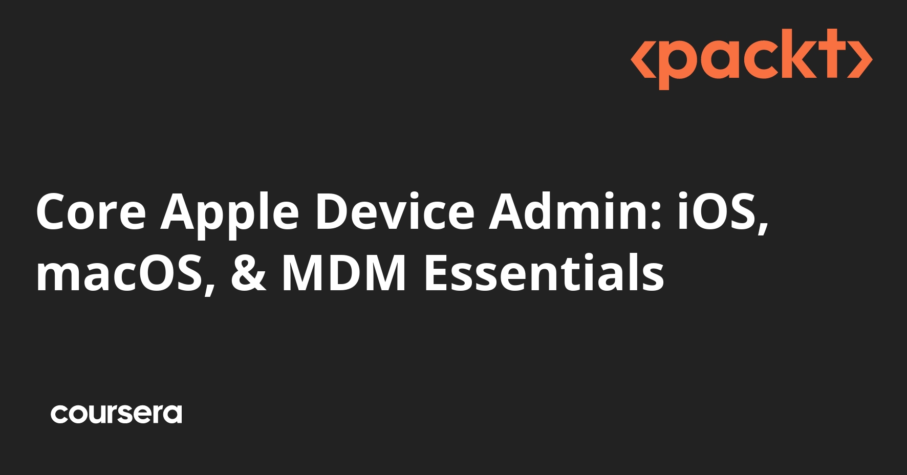 Core Apple Device Admin: iOS, macOS, & MDM Essentials