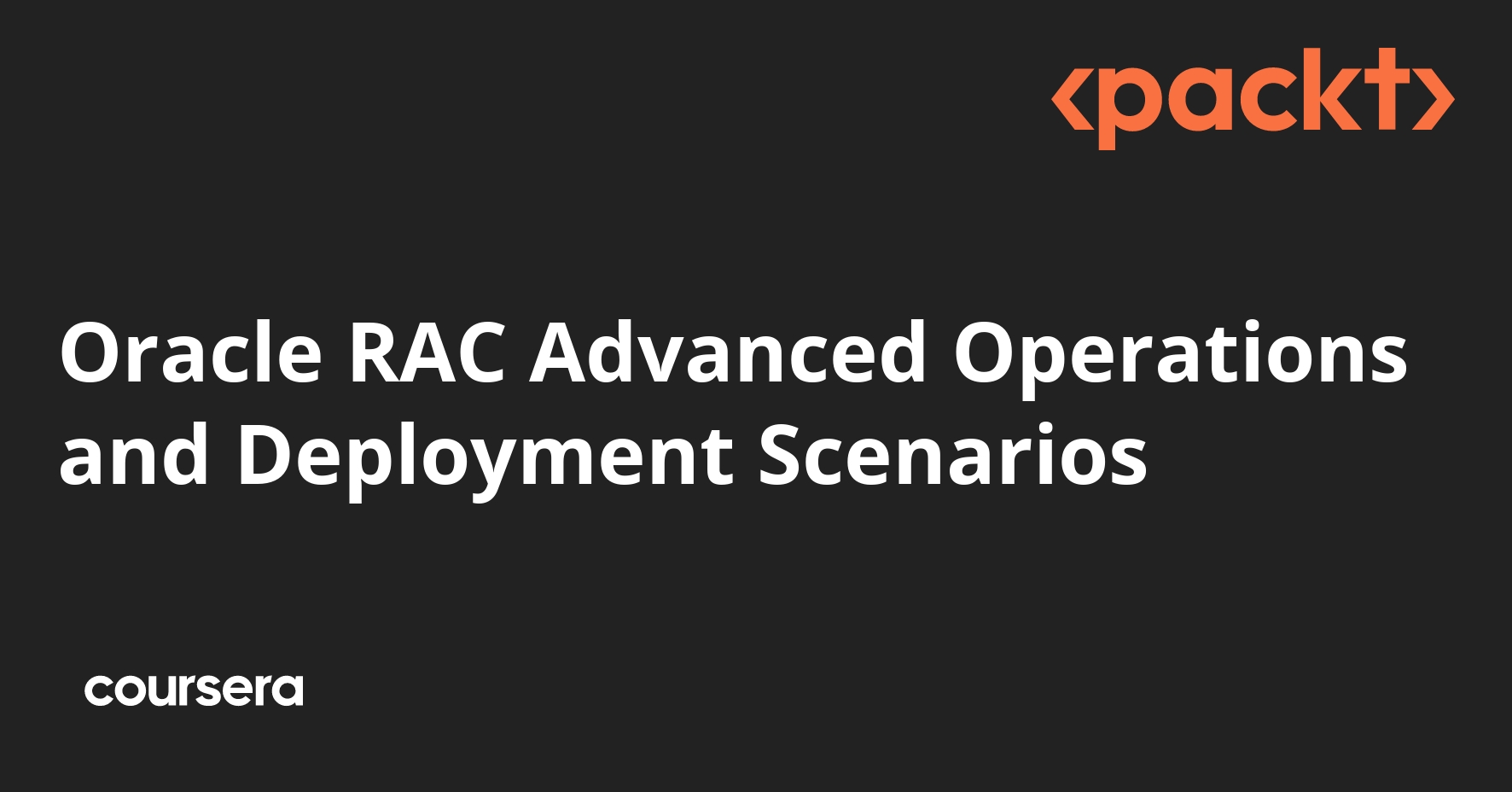 Oracle RAC Advanced Operations and Deployment Scenarios