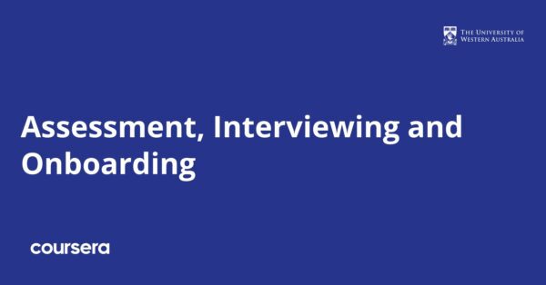 Assessment, Interviewing and Onboarding